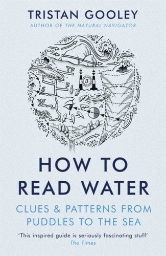 How To Read Water: Clues & Patterns from Puddles to the Sea a book by Tristan Gooley. Tristan Gooley, Pair Of Eyes, Childrens Poetry, Wild Swimming, Contemporary Fiction, Fantasy Fiction, Reading Groups, Book Of The Month, Children's Picture Books