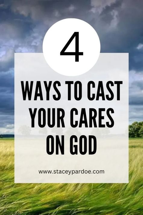 Leave It to God: 4 Ways to Cast Your Cares on Him - Stacey Pardoe Leave It To God, Cast All Your Cares, Cast Your Cares, Bible Study Help, Faith Blogs, Womens Bible Study, Life Changing Books, Devotional Books, Bible Study Tools