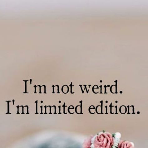 My Positive Outlooks on Instagram: "I'm not weird, I'm unique. #unique #individual #oneof akind #special #rare #limitededition #beyourself #embraceyourdifferences #proudtobeme" I'm Unique Quotes, Im Unique Quotes, I’m Rare Quotes, Im Rare Quotes, Weird Quotes Unique, Im Weird Quotes, Im Different, Individuality Quotes, Work Quote