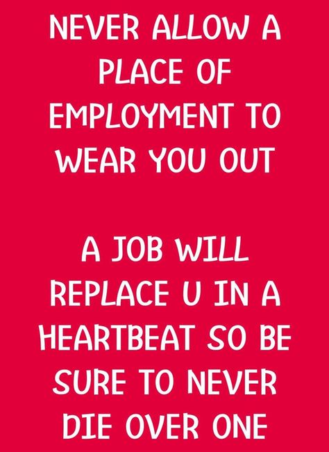 A job will replace you in a heartbeat Quotes Work, Job Quotes, Best Job, Life Quotes Love, Work Humor, Work Quotes, Quotes Life, Quotable Quotes, True Words