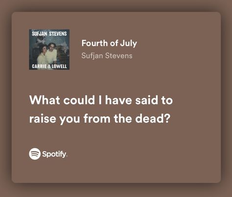 Fourth Of July Lyrics, Fourth Of July Song, Fourth Of July Sufjan Stevens, July Lyrics, Fourth Of July Songs, Sufjan Stevens, Meaningful Lyrics, Lyrics Aesthetic, Cool Lyrics