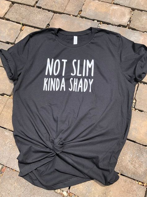 Not Slim kinda Shady t-shirt funny shirt sarcastic ladies | Etsy Ladies Shirt, Slim Shady, Sarcastic Shirts, Nashville Tn, Funny Shirt, T Shirt Funny, Family Shirts, Funny Shirts, Cool Shirts