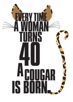 Every Time A Woman Turns 40, A Cougar Is Born 40th Birthday Quotes, Christmas Humor Ecards, 40 Birthday, 40th Birthday Funny, Birthday Poems, 40th Birthday Shirts, Birthday Wishes Funny, 40th Birthday Cards, Happy 40th Birthday