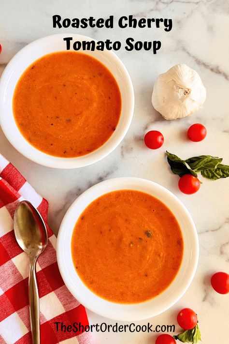 Roasted Cherry Tomato Soup - The Short Order Cook Tomato Soup From Cherry Tomatoes, Roasted Cherry Tomato Soup Recipes, Cherry Tomato Soup Roasted, Tomato Soup With Cherry Tomatoes, Cherry Tomato Soup Recipes, Roasted Cherry Tomato Soup, Roasted Tomatoes Soup, Cherry Tomato Soup, Garden Meals