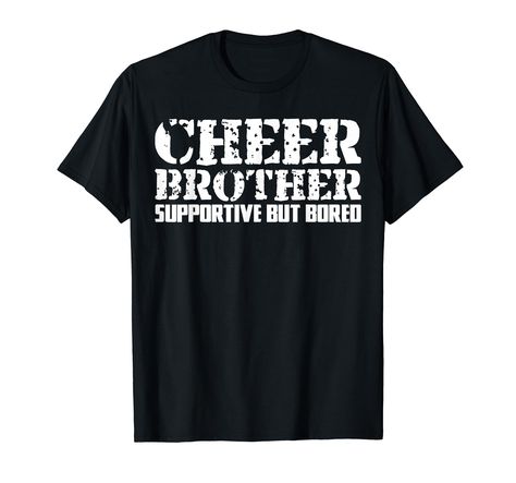 PRICES MAY VARY. Are you looking for an outstanding cool bro cheering outfit for yourself or any cheerleader you know, have a look at this great design showing up with the quote "Cheer Brother Supportive But Bored". Funny Cheerleader Brother Design will make your friend love it. Funny Cheer Brother Supportive But Bored design for cheer brother to celebrate Christmas, Mother's Day, and Father's Day. Lightweight, Classic fit, Double-needle sleeve and bottom hem Cute Cheer Shirts, Funny Cheerleader, Bored Funny, Friend Love, Cheer Outfits, Cheer Shirts, It Funny, Celebrate Christmas, Funny Funny