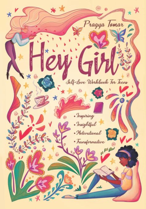 Hey Girl! Self-Love Workbook For Teen Girls: Uplift Your Daughter and Help Her Develop Confidence, Overcome Insecurities, Embrace Mindfulness & Cope with the Challenges of Being a Teenager Overcome Insecurities, Being A Teenager, Deepest Thoughts, Uplifting Affirmations, Lovely Illustrations, Girl Empowerment, Mindfulness Journal, Emotional Development, Books For Teens