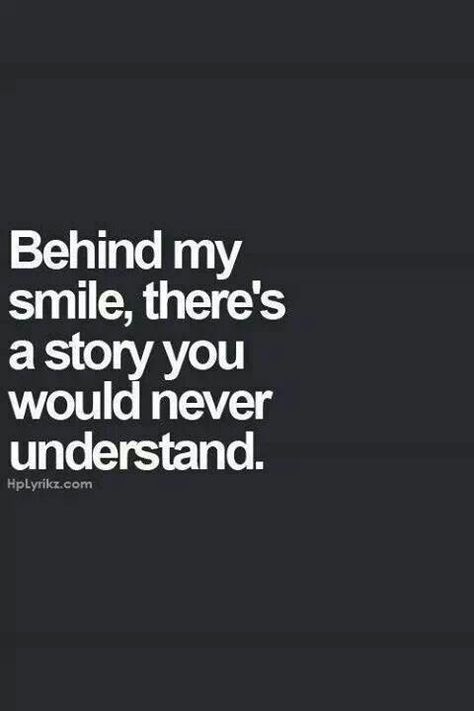 Behind my smile there's a story you would never understand Profile Quotes, Athlete Quotes, Times Quotes, Never Understand, Subtle Tattoos, Hard Truth, Deep Meaning, Life Lesson, Deep Quotes