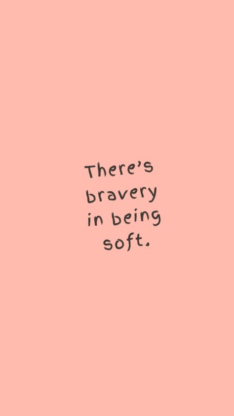 There Is Strength In Being Soft, Being Soft Is Not A Weakness, Strength Astethic, Soft Strength Quotes, Softness Is Not Weakness, To Be Soft Is To Be Powerful, Softness Quote, Be Soft Quote, Resonating Quotes