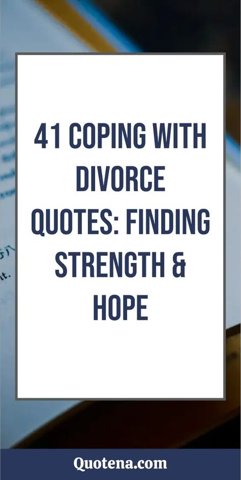 41 Coping with Divorce Quotes: Finding Strength & Hope Healing From Divorce Quotes, Strength During Divorce Quotes, Divorce Strength Quotes, Surviving Divorce Quotes Inspiration, Quotes About Divorce, Holidays After Divorce Quotes, Inspirational Divorce Quotes, Separation Quotes, Divorce Finalized Quotes