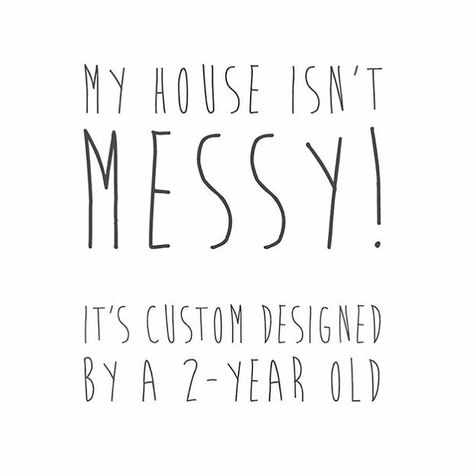 My house isn't messy, quote, kids, clean house Messy House Quotes, Messy Quotes, Raising Daughters, House Quotes, Messy House, Messy Kids, Mommy Quotes, Kids Cleaning, Mom Life Quotes