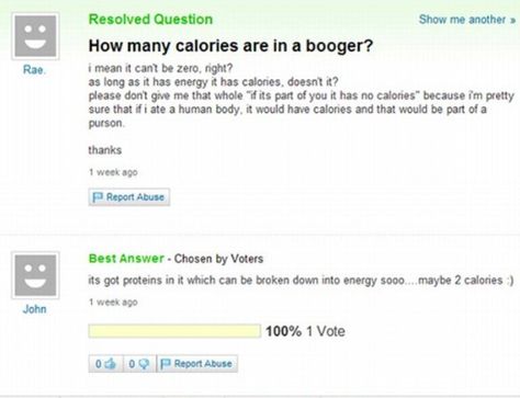 calories? in a bouger?? Hope For Humanity, Yahoo Answers, Funny Questions, Smosh, Funny Posts, Dumb And Dumber, Make Me Smile, How Many, Fails