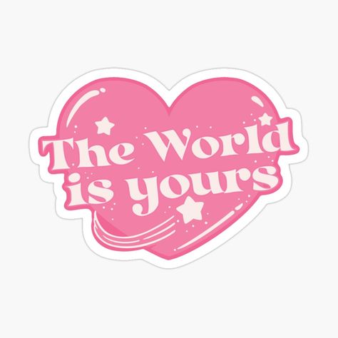 Get my art printed on awesome products. Support me at Redbubble #RBandME: https://www.redbubble.com/i/sticker/The-World-Is-Yours-Heart-by-Eidalfina/157887417.EJUG5?asc=u Positivity Stickers, Preppy Stickers, Cheesy Quotes, Collage Book, Red Bubble Stickers, Cute Laptop Stickers, Bubble Stickers, Scrapbook Stickers Printable, Phone Stickers