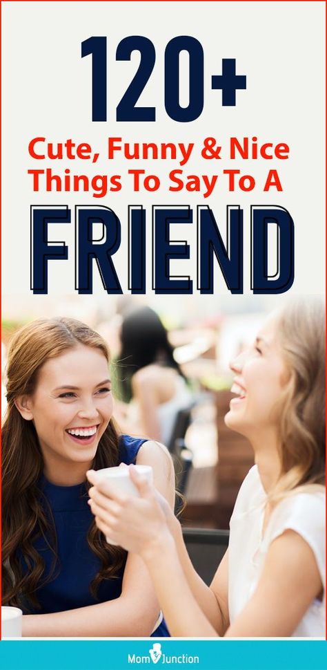 Nice Sayings For Friends, Nice Things To Say About A Friend, Things To Say To Best Friend, Sweet Things To Say To Your Friend, Nice Things To Say To Someone, Positive Things To Say To Friends, Things To Say About Your Best Friend, 100 Nice Things To Say, Complements For Friends