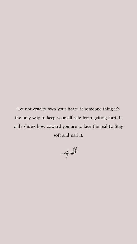 Stay soft and nail it. #AfrahK Too Soft Quotes, Quotes About Soft Hearts, Stay Soft Quotes, I’m Just Too Soft For All Of It Taylor Swift, Be Soft Quote, The Only Way, It Hurts, Poetry, Cards Against Humanity