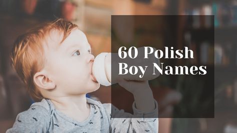 60 Polish Boy Names You Should Choose From Polish Baby Names, Greek Names For Boys, American Boy Names, Male Baby Names, Polish Boy, Exotic Baby Names, Parallel Parenting, Names For Boys List, Polish Names