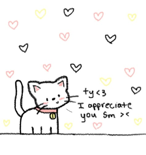 Cute Ily Drawings, Cute Motivational Doodles, Love Memes Cute, Wholesome Cat Drawing, Meme Cats Doodle, Cute Motivational Quotes, Cat Love You Meme, Cat Love You Too Meme, Cute Words