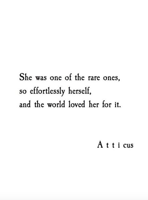 She was one of the rare ones, so effortlessly herself, and the world loved her for it. -Atticus #quote #zitat  #daszitat #citation #lacitation Atticus Quotes, Citation Force, Atticus Finch, Deep Meaningful Quotes, Life Quotes Love, Atticus, Les Sentiments, Wonderful Words, Quotes About Strength