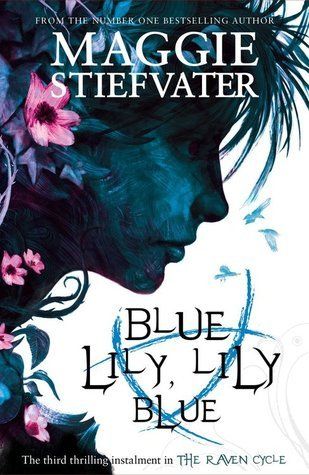 Blue Lily, Lily Blue | The Raven Cycle | Maggie Stiefvater Blue Lily Lily Blue, The Raven Cycle, Blue Raven, Lily Blue, The Lunar Chronicles, Blue Sargent, Raven Cycle, Maggie Stiefvater, Blue Lily