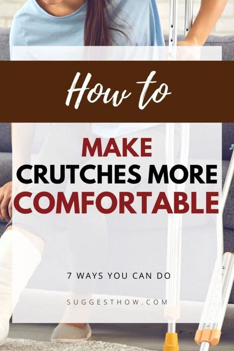 How to Make Crutches More Comfortable - 7 Easy Ways Padding For Crutches Diy, Crutch Pads Diy, How To Use Crutches Tips, How To Make Crutches Comfortable Diy, Crutch Covers Diy, Crutches Hacks, Crutches Decorated, Crutches Padding Diy, Crutches Aesthetic