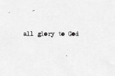 All Glory To God, H R, Quotes Dream, Glory To God, Hillsong United, Soli Deo Gloria, In Christ Alone, How He Loves Us, Robert Kiyosaki