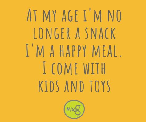 At my age i'm no longer a snack. I'm a happy meal. I come with kids and toys. #spreuk #quote #moeder #happymeal #kids #toys #moederschap Happy Meal, Beautiful Life, Life Is Beautiful, Kids Toys, Novelty Sign, Snacks, Toys, Quotes