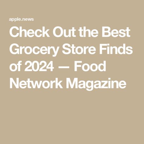 Check Out the Best Grocery Store Finds of 2024 — Food Network Magazine Food Network Magazine, Food Network, Nutrition Recipes, Grocery Store, Food Network Recipes, Nutrition, Good Things, Magazine