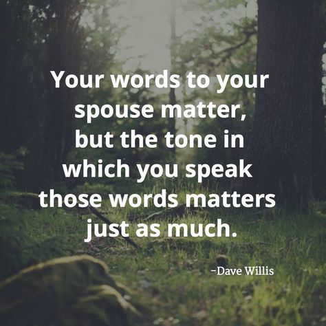 Your Words to your spouse matter, but the tone in which you speak those words matters just as much. -Dave Willis Spouse Quotes, Quotes Distance, Amor Real, Broken Marriage, Best Marriage Advice, Healthy Marriage, Words Matter, Wedding Quotes, Husband Quotes