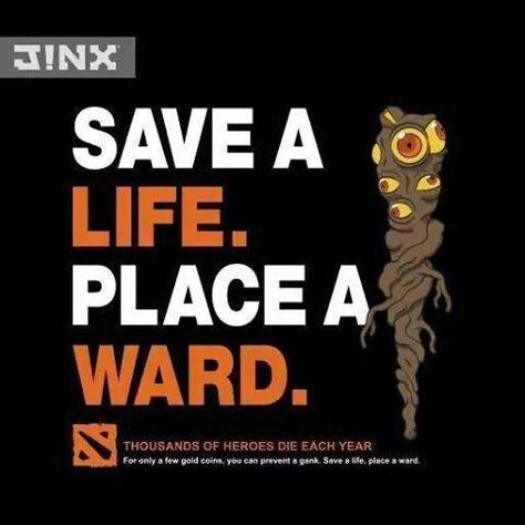 Save a life. Place a ward. Dota 2 Meme, Dota2 Funny, Dota Game, Defense Of The Ancients, Dota 2 Game, Rts Games, Teen Quotes, Dota 2, Gamer Life