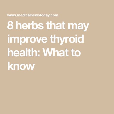 8 herbs that may improve thyroid health: What to know Herbs For Thyroid Health, Thyroid Healing Foods, Growing Herbs Indoors, Herbs Indoors, Thyroid Health, Growing Herbs, The Science, Herbs, Benefits