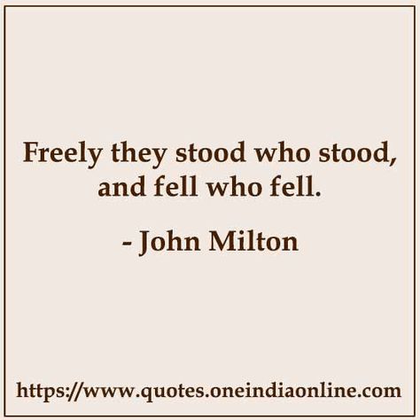 Freely they stood who stood, and fell who fell. John Milton Quotes, Milton Quotes, John Milton, Quotes In English, Dark Soul, Sharing Quotes, I John, Thought Of The Day, English Quotes