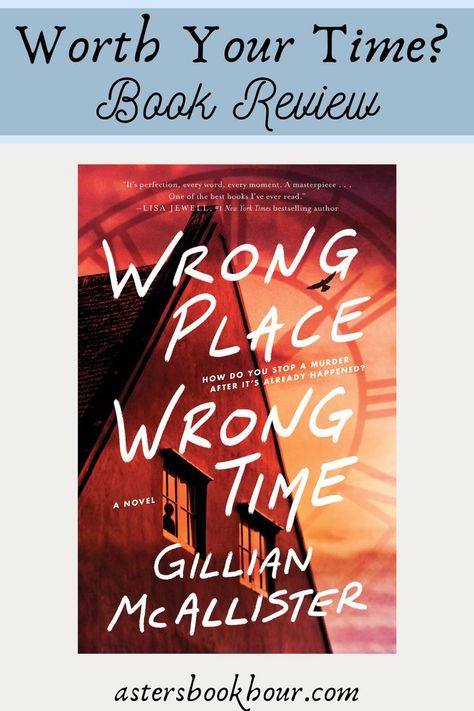 Aesthetic image for Wrong Place Wrong Time book review. The book cover is centered in the middle. On top of the image separated by a small gap is a blue rectangle that fills the image from left to right with the words “Worth Your Time? Book Review” in the blue rectangle. This rectangle is above the book cover. Below the cover is the website title "astersbookhour.com" and filling the blank space is a grey background. The blue rectangle has pink lines on top and bottom to create a border. Wrong Place Wrong Time Book, Wrong Place Wrong Time, Wrong Time, Mystery Novels, Book Suggestions, Mystery Book, Through The Window, Fall Asleep, Come Home