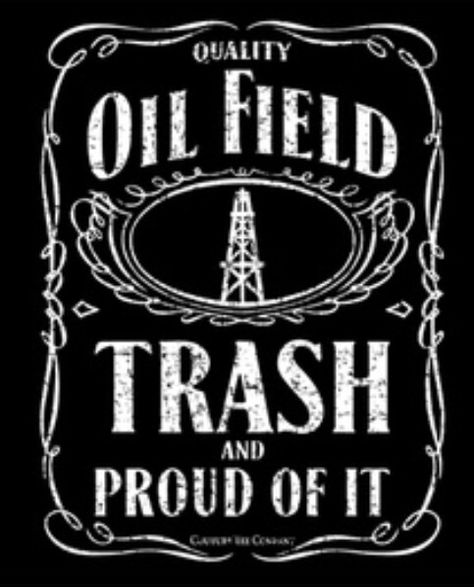 Oilfield trash Oilfield Quotes, Oilfield Humor, Pipeline Welders, Oilfield Man, Oilfield Trash, Oilfield Wife, Pipeline Construction, Oilfield Life, Oil Field