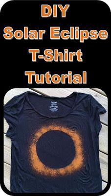 DIY solar eclipse t-shirt tutorial Diy Eclipse Tshirt, Bleach Eclipse Shirt, Solar Eclipse Activity For Adults, Solar Eclipse Glasses For Kids, Solar Eclipse Costume, Total Solar Eclipse Activities, Eclipse Craft Ideas, Solar Eclipse Breakfast, Solar Eclipse Crafts For Adults