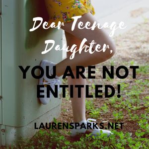 Dear Teenage Daughter, You Aren't Entitled and Grace & Truth Link Up Teenage Daughter Problems, Letter To My Teenage Daughter, Raising Teenage Daughters, To My Teenage Daughter, Teenage Daughter Quotes, Mom Journal, Raising Teenagers, Parenting Knowledge