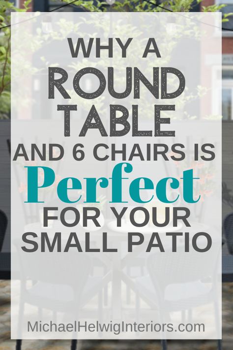 Why a Round Table and 6 Chairs is Perfect for Your Small Patio — Michael Helwig Interiors Small Patio Dining Ideas, Porch Furniture Layout, Outdoor Furniture Layout, Patio Dining Area, Small Deck Furniture, Round Garden Table, Small Outdoor Table, Deck Furniture Layout, Patio Seating Arrangement