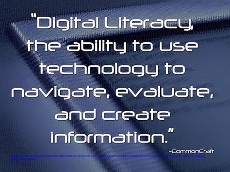 Quotation: "Digital Literacy, the ability to use technology to navigate, evaluate, and create information." Information Technology Quotes, Technology Quotes Inspirational, Technology Quotes Educational, Literacy Quotes, Use Of Technology In Education, Technology Disadvantages, Life Quotes Tumblr, Best Short Quotes, Technology Quotes