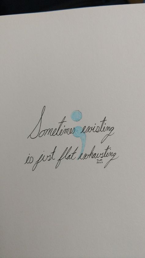 Existing Is Exhausting, Semicolon Rules, Semi-colon Meaning Quote, Trans Vent Artwork, Synesthesia Memes, Semicolon Project, Anti Depressant Quotes, Miss My Mom, Intj