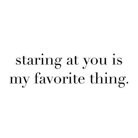 I Love Staring At You Quotes, Crush Quotes For Him, Famous Actors, Crush Quotes, Deep Thought Quotes, Hopeless Romantic, Famous Artists, Quotes For Him, A Relationship