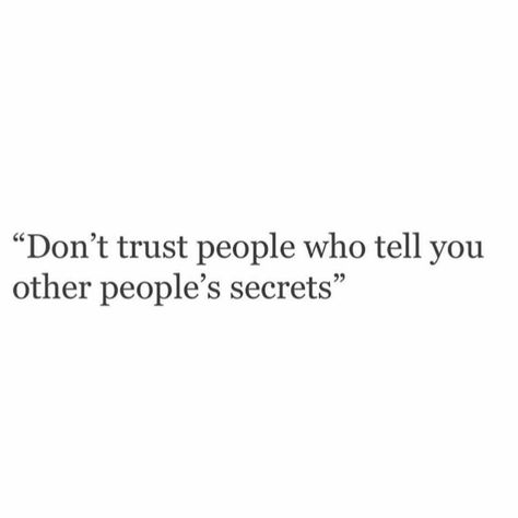 " don't trust people who tell other people secrets" I Dont Trust People Quotes, Don’t Trust People Quotes, Trust People Quotes, Drow Rogue, Dream Manifestation, Trust People, Trusting People, Dont Trust People, Beauty Rituals