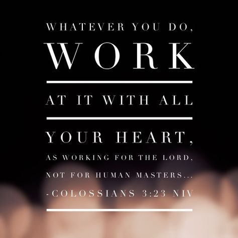 22. Whatever you do, work at it with all your heart, as working for the Lord, not for human masters . . . . – Colossians 3:23 NIV Bible Verse About Success, Quotes About Work, Motivational Bible Verses, Discover Quotes, Bear Quote, Job Quotes, Work Quotes Inspirational, Hard Work Quotes, Hard Quotes