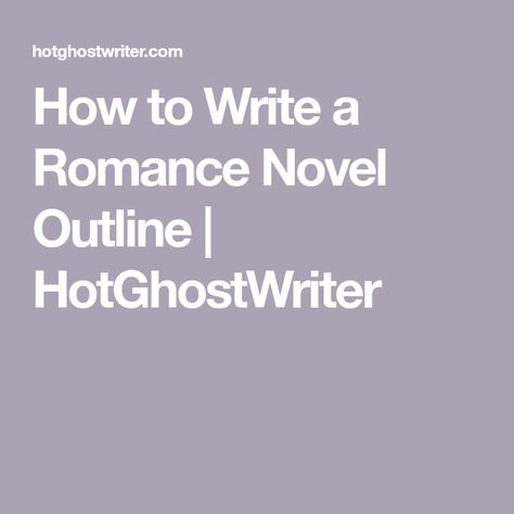 How To Write A Novel Outline, Romance Novel Template, Romance Novel Outline Story Structure, Romance Novel Plot Outline, Romance Book Outline Templates, How To Start A Romance Book, Romance Novel Outline Template, How To Outline A Novel, How To Write A Romance Novel