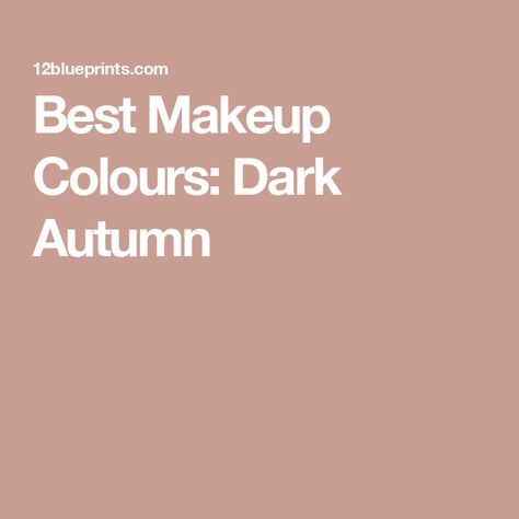 Best Makeup Colours: Dark Autumn Dark Autumn Makeup Palette, Deep Autumn Makeup Looks, Dark Autumn Makeup, Deep Autumn Makeup, Autumn Makeup, Colour Analysis, Deep Autumn, Mossy Green, Dark Autumn