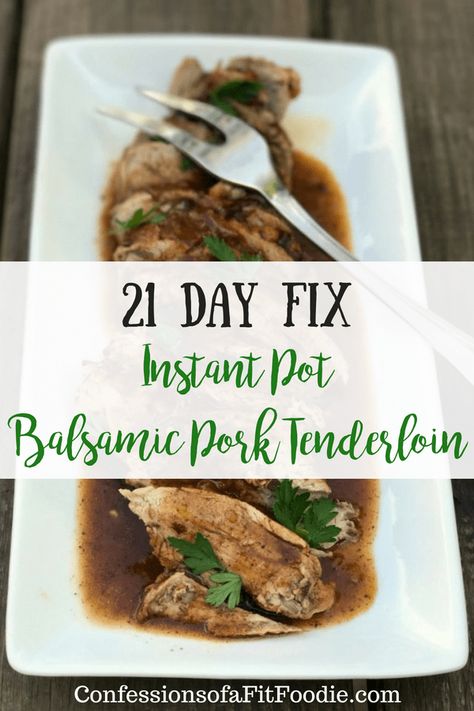 21 Day Fix Instant Pot Balsamic Pork Tenderloin - Confessions of a Fit Foodie Pork Tenderloin Instant Pot, Tenderloin Instant Pot, Pressure Cooker Pork Tenderloin, Balsamic Pork Tenderloin, Balsamic Pork Tenderloins, Pressure Cooker Pork, Cooking Pork Tenderloin, Gluten Free Instant Pot, Balsamic Pork