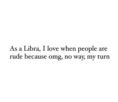 Libra Funny Quotes, Gemini And Libra Friendship Memes, Libra Humor, Libra Tweets, Libra Quotes Women, Libra Quotes Funny, Libra Funny, Libra Quotes Zodiac, All About Libra