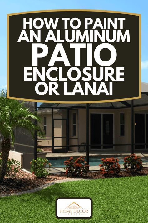 How To Paint An Aluminum Patio Enclosure Or Lanai - Home Decor Bliss Small Lanai Decorating Ideas Florida, Lanai Decorating Ideas Florida, Metal Patio Covers, Lanai Decor, Lanai Decorating, Florida Lanai, Lanai Design, Lanai Ideas, Pool Screen Enclosure