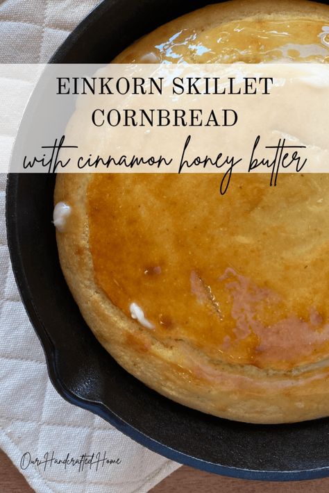 Einkorn Skillet Cornbread with Cinnamon Honey Butter Einkorn Cornbread Recipe, Einkorn Cornbread, Einkorn Quick Bread, Einkorn Breakfast Muffins, Einkorn Flour Cupcakes, Farmhouse On Boone Einkorn, Blueberry Cake Donuts, Cornbread Recipe Sweet, Einkorn Recipes