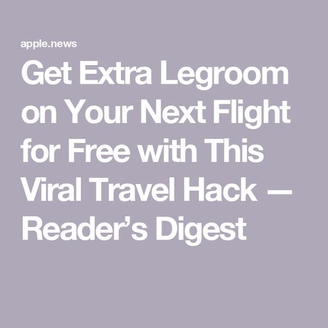 Get Extra Legroom on Your Next Flight for Free with This Viral Travel Hack — Reader’s Digest Travel Hack, Readers Digest, Viral Tiktok, Work For You, Day Trips, Flight, Travel Tips, For Free, Travel