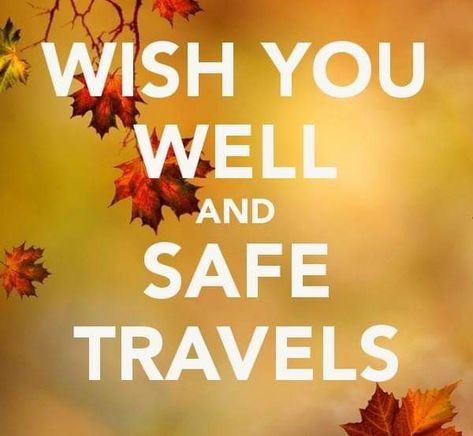 Wish You Well, Safe Travels, Happy Travels, Safe Travel, Calm Artwork, Keep Calm Artwork, Thanksgiving, Travel