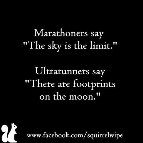 Running Humor #15: Marathoners say the sky is the limit. Ultrarunners say, there are footprints on the moon. Ultra Running Quotes, Desert Running, Trail Running Motivation, Ultra Marathon Quotes, Trail Running Quotes, Footprints On The Moon, Ultra Marathon Training, Ultra Trail Running, Short Arms