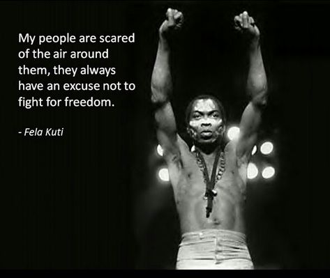 Fela Kuti Quotes, Jazz Music Quotes, Ancestors Quotes, Fela Kuti, I Love Being Black, Studio Music, Gandhi Quotes, Creative Creations, African Spirituality